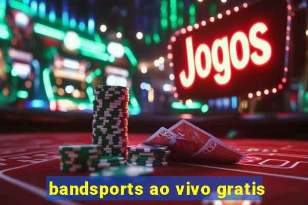 bandsports ao vivo gratis